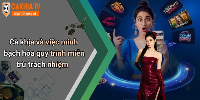 Cà khịa và việc minh bạch hóa quy trình miễn trừ trách nhiệm