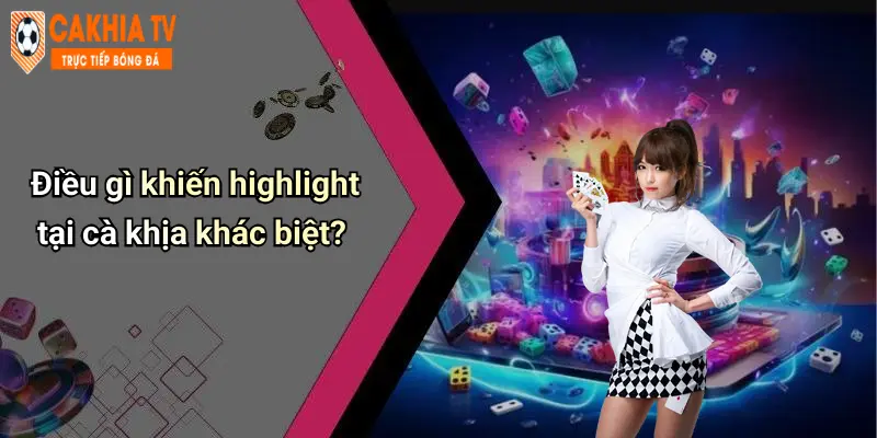 Điều gì khiến highlight tại cà khịa khác biệt?