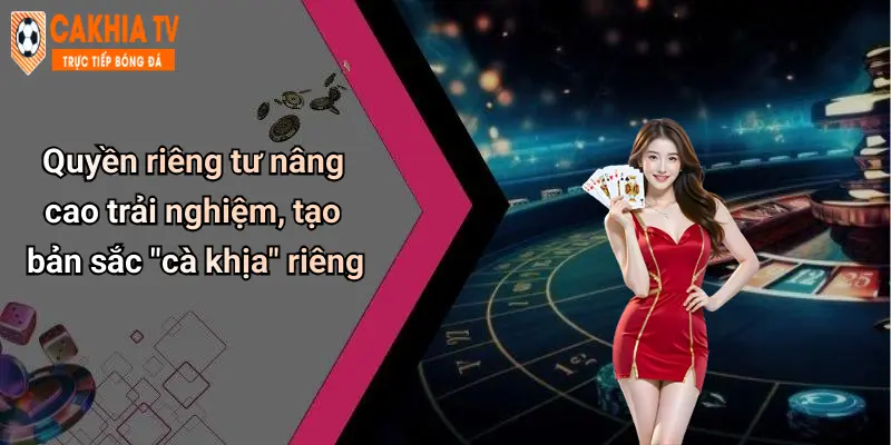 Quyền riêng tư nâng cao trải nghiệm, tạo bản sắc "cà khịa" riêng
