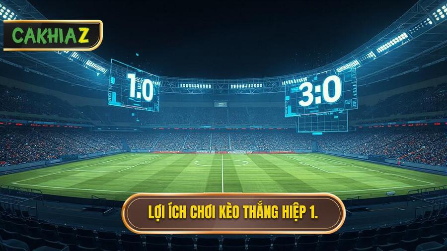 Phân tích đa chiều: Tại sao nên chơi kèo thắng hiệp 1 thắng cả trận?