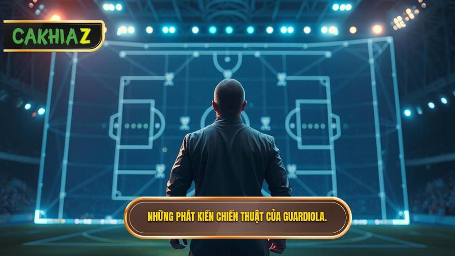 Những phát kiến thay đổi lịch sử trong chiến thuật Pep Guardiola