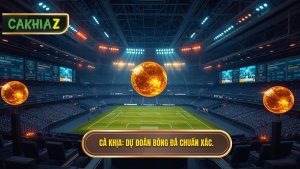 Dự đoán bóng đá chính xác 100